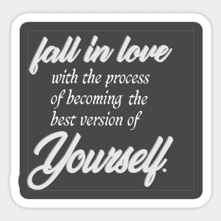 fall in love with the process of becoming the best version of yourself Sticker